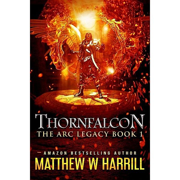 Thornfalcon / The ARC Legacy Bd.1, Matthew W. Harrill