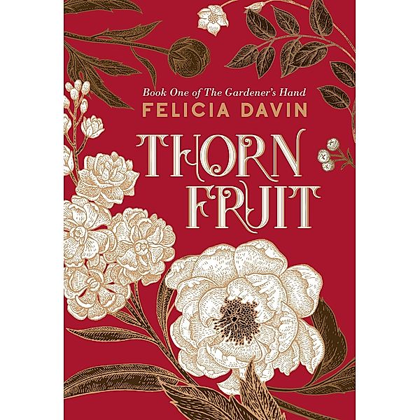 Thornfruit (The Gardener's Hand, #1) / The Gardener's Hand, Felicia Davin