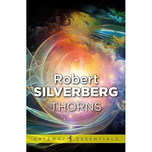Thorns / Gateway Essentials Bd.132, Robert Silverberg