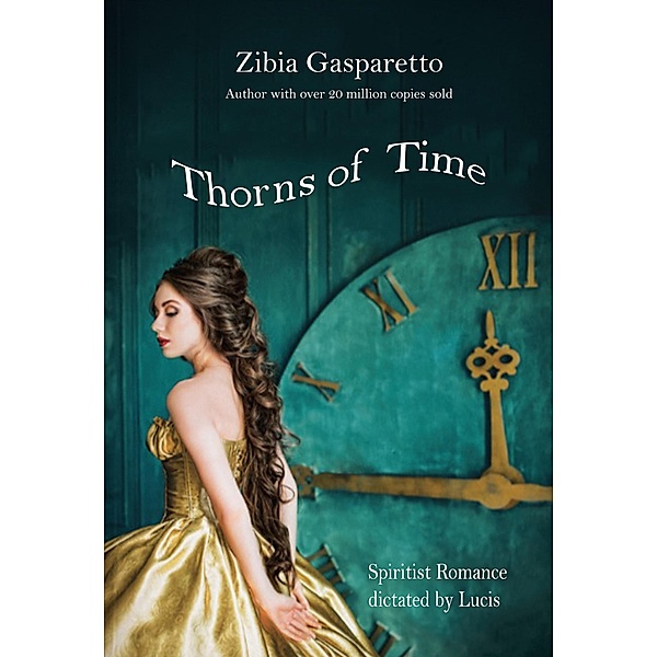 Thorns of Time, Zibia Gasparetto, By the Spirit Lucius, Mayda Herrera Marquez, Jaqueline Fernandez Galindo