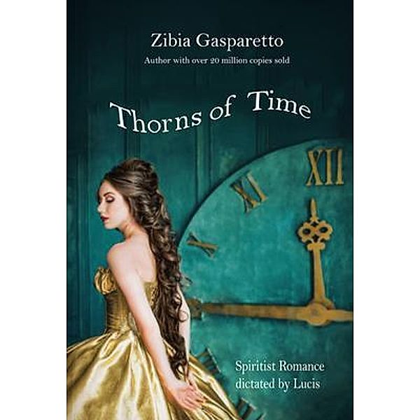 Thorns of time, Zibia Gasparetto, By the Spirit Lucius