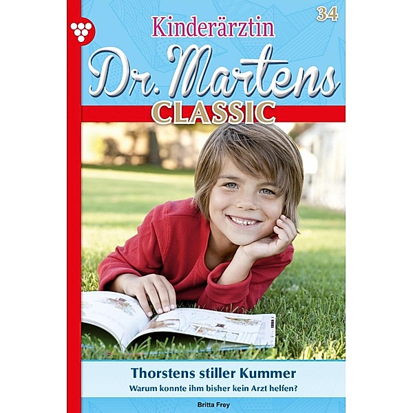 Thorsten stiller Kummer / Kinderärztin Dr. Martens Classic Bd.34, Britta Frey