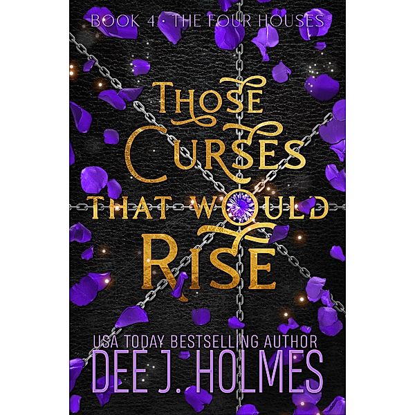 Those Curses That Would Rise (The Four Houses, #4) / The Four Houses, Dee J. Holmes