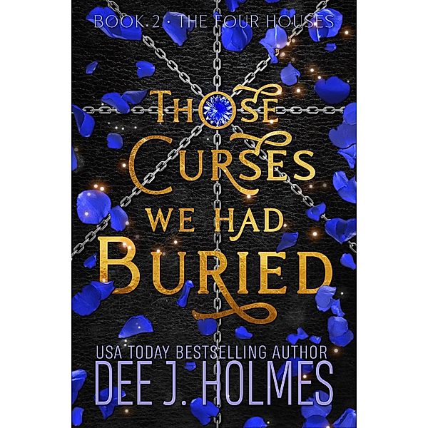 Those Curses We Had Buried (The Four Houses, #2) / The Four Houses, Dee J. Holmes