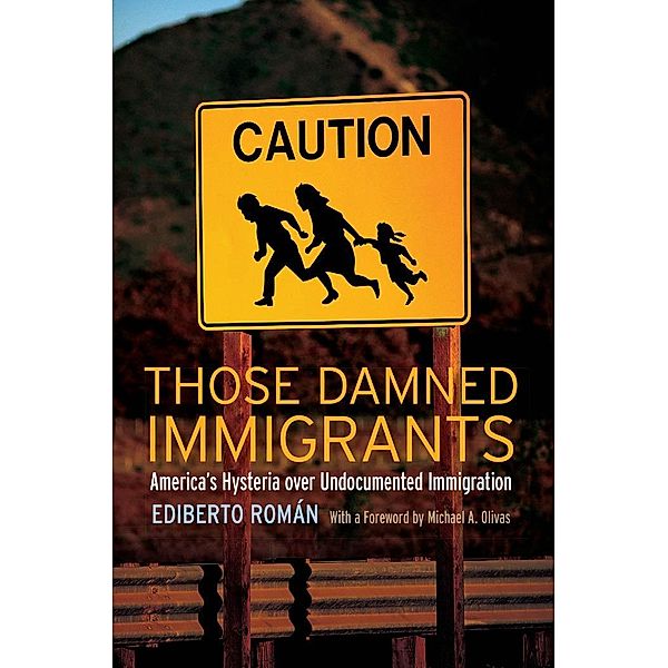 Those Damned Immigrants / Citizenship and Migration in the Americas Bd.1, Ediberto Román, Michael A. Olivas