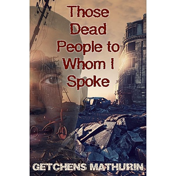 Those Dead People to Whom I Spoke / eBookIt.com, Getchens Mathurin