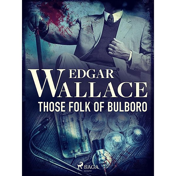 Those Folk of Bulboro / Crime Classics, Edgar Wallace