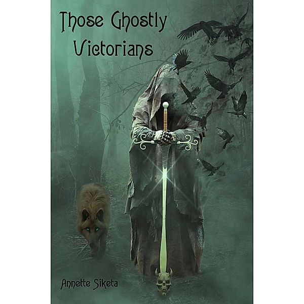 Those Ghostly Victorians, Annette Siketa