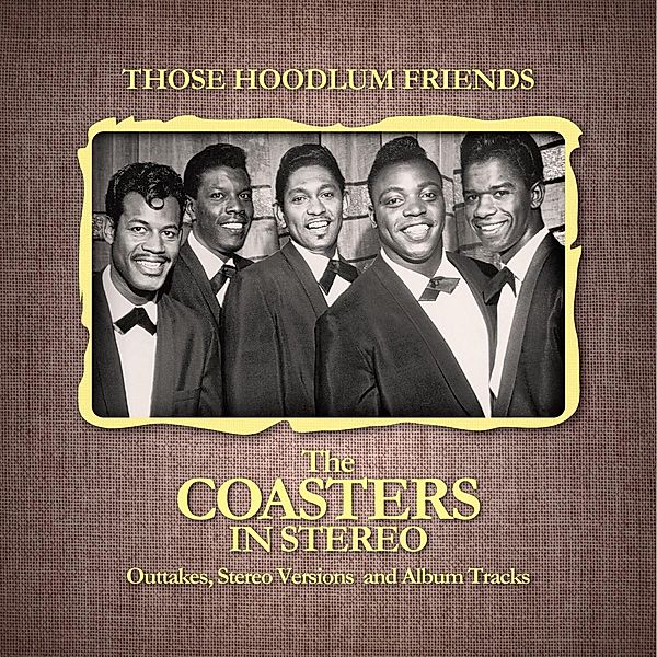 THOSE HOODLUM FRIENDS (THE COASTERS IN STEREO), The Coasters