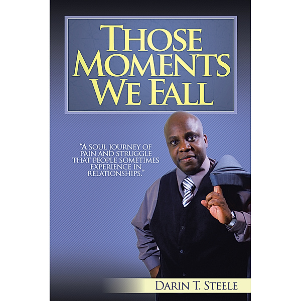 Those Moments We Fall, Darin T. Steele