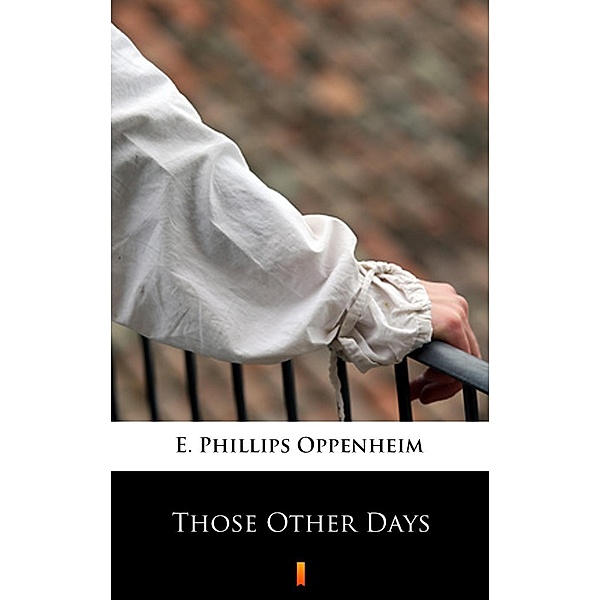 Those Other Days, E. Phillips Oppenheim
