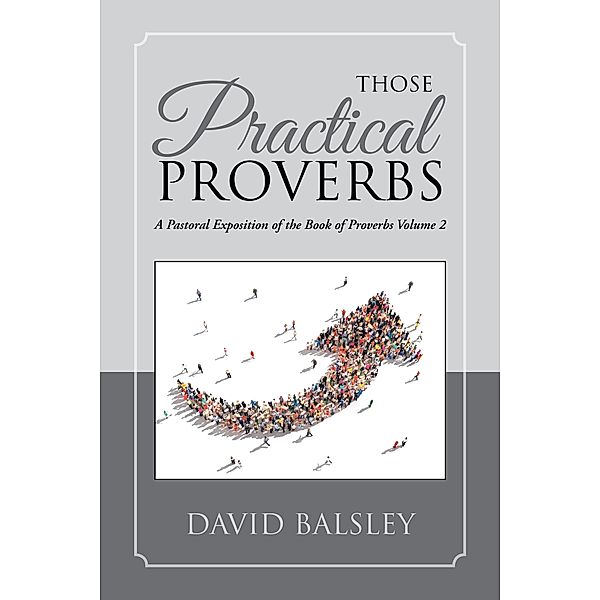 Those Practical Proverbs, David A. Balsley