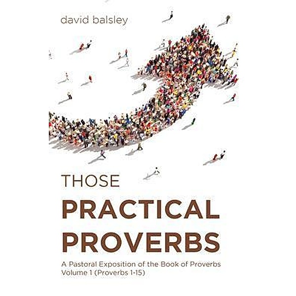 Those Practical Proverbs / WordHouse Book Publishing, David Balsley