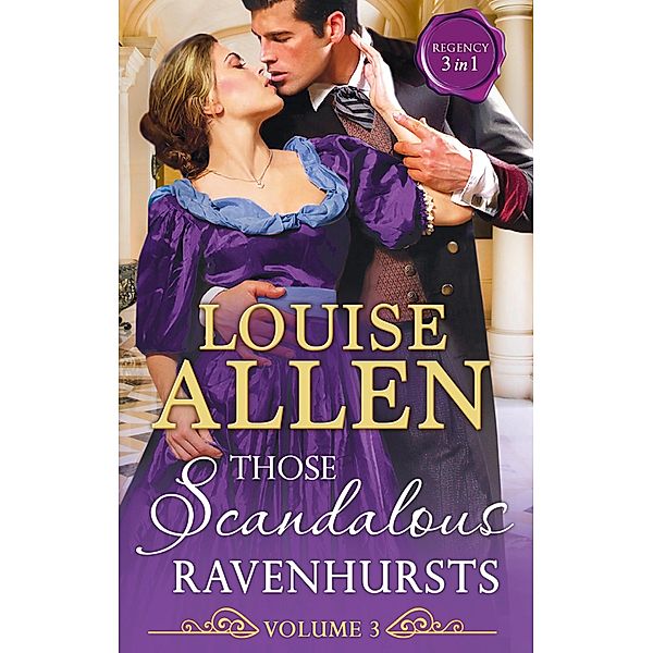 Those Scandalous Ravenhursts Volume 3, Louise Allen