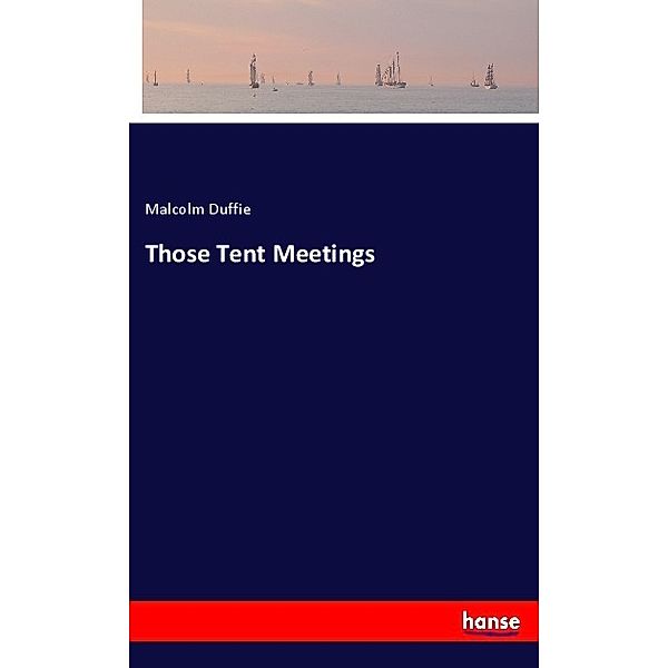 Those Tent Meetings, Malcolm Duffie