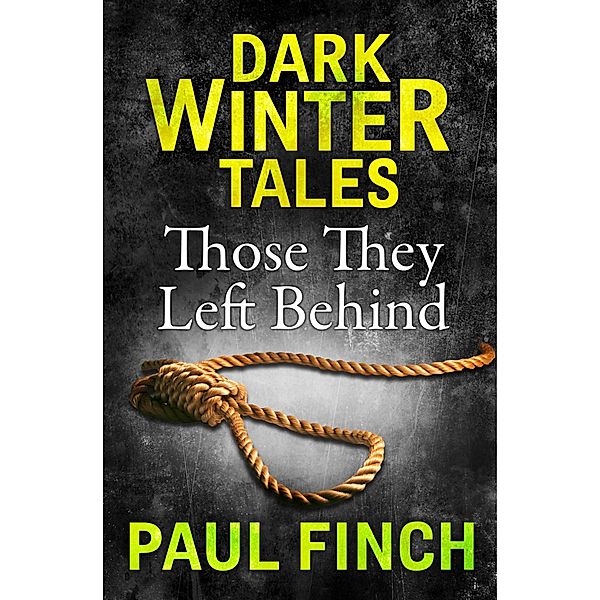 Those They Left Behind / Dark Winter Tales, Paul Finch