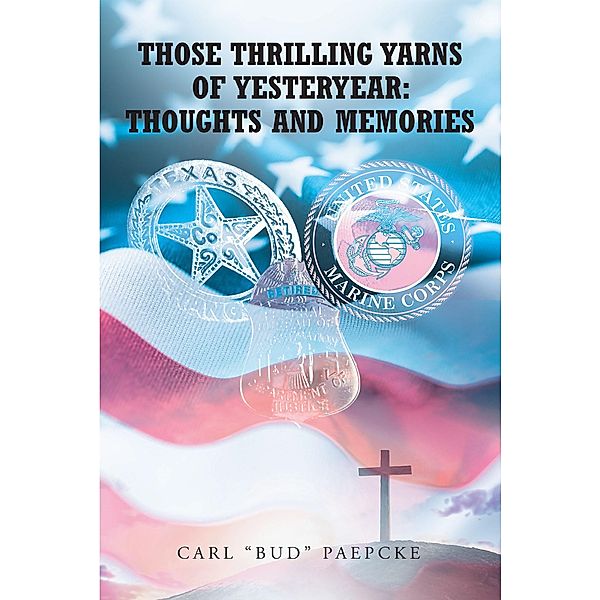 Those Thrilling Yarns of Yesteryear: Thoughts and Memories, Carl "Bud" Paepcke