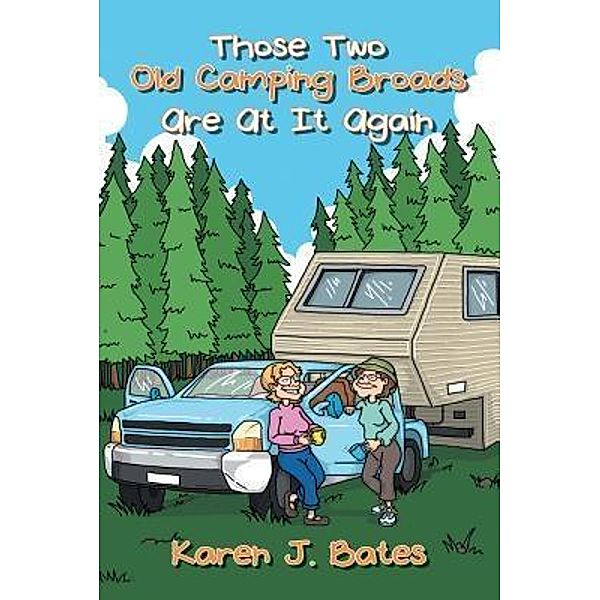 Those Two Old Camping Broads Are At It Again / TOPLINK PUBLISHING, LLC, Karen J. Bates