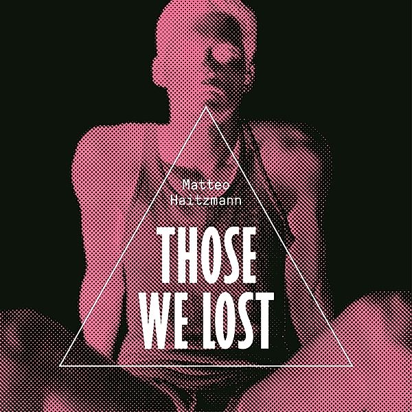 Those We Lost, Matteo Haitzmann