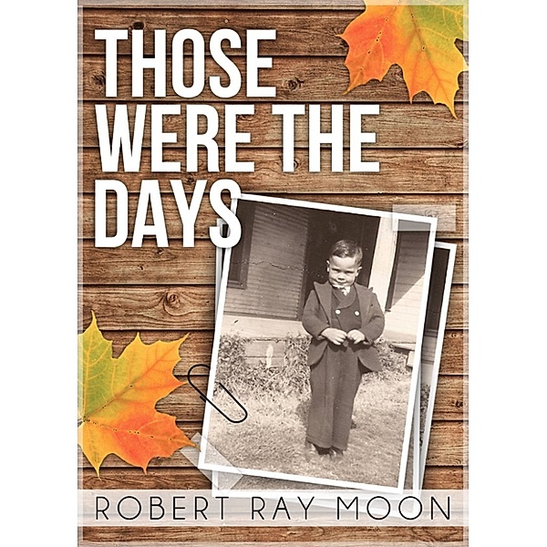 Those Were the Days, Robert Ray Moon