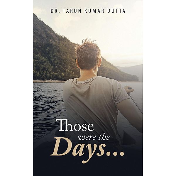 Those Were the Days..., Tarun Kumar Dutta