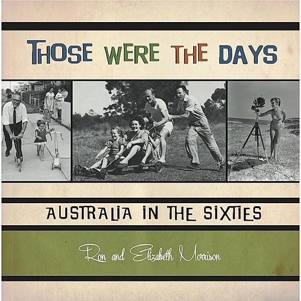 Those Were the Days / Exisle Publishing, Ron Morrison, Elizabeth Morrison