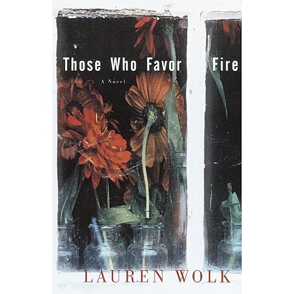 Those Who Favor Fire, Lauren Wolk