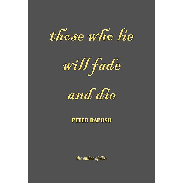 Those Who Lie Will Fade And Die, Peter Raposo
