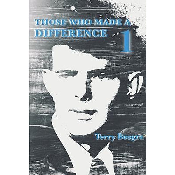 Those Who Made a Difference 1 / Writers Branding LLC, Terry Bosgra
