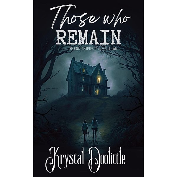 Those Who Remain (Ghost Town Series Book 3) / Ghost Town, Krystal Doolittle