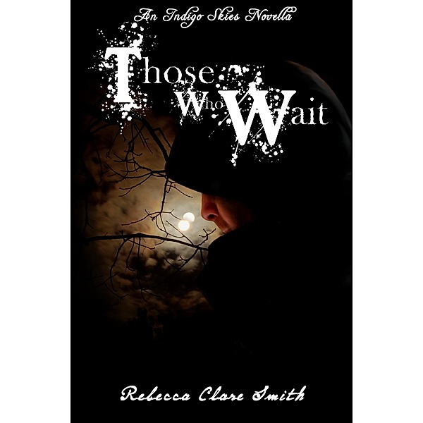 Those Who Wait (Indigo Skies) / Indigo Skies, Rebecca Clare Smith