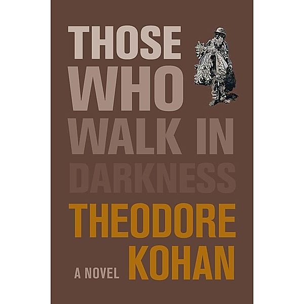 Those Who Walk in Darkness, Theodore Kohan