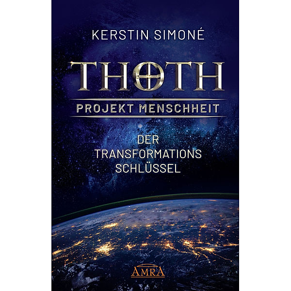 Thoth: Projekt Menschheit - Der Transformationsschlüssel, Kerstin Simoné