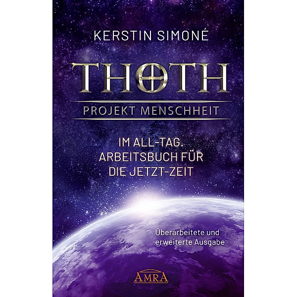 Thoth: Projekt Menschheit - Im All-Tag. Arbeitsbuch für die Jetzt-Zeit, Kerstin Simoné