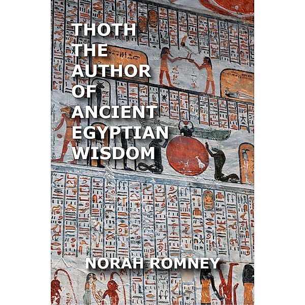 Thoth The Author of Ancient Egyptian Wisdom, Norah Romney