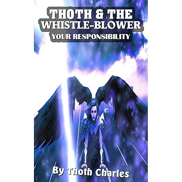 Thoth & The Whistle-Blower Your Responsibility, Golden Peaches Publishing, Thoth Charles