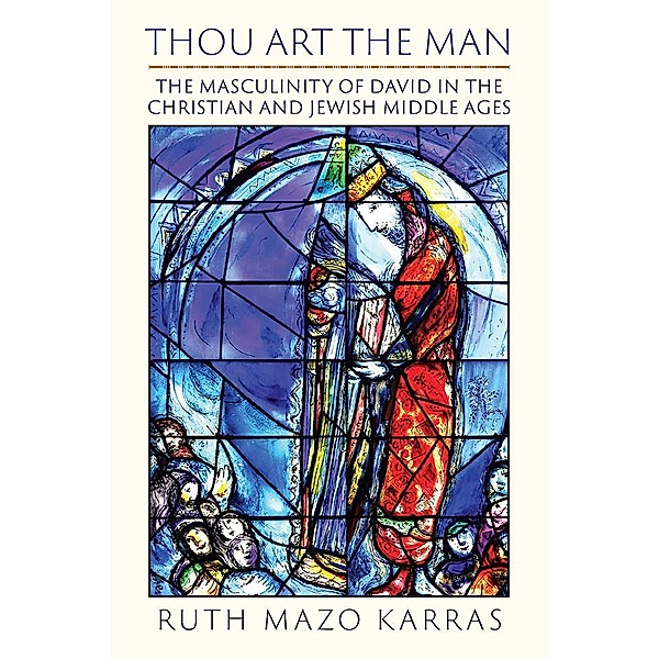 Thou Art the Man / The Middle Ages Series, Ruth Mazo Karras