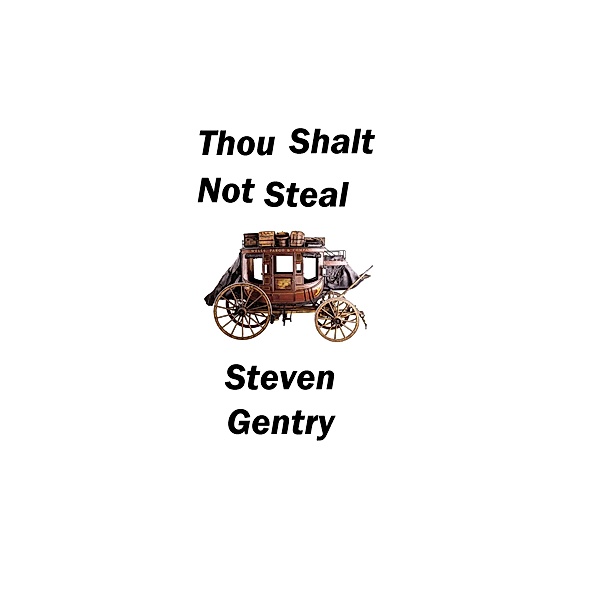 Thou Shalt Not Steal, Steven A. Gentry