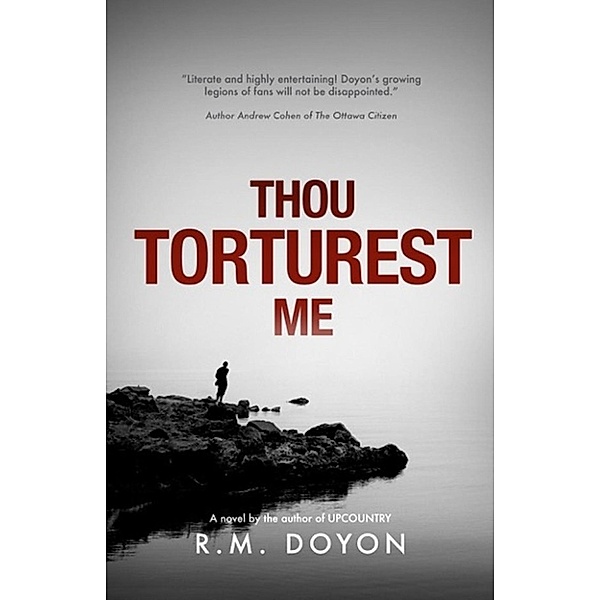 Thou Torturest Me (The Upcountry Series) / The Upcountry Series, R. M. Doyon
