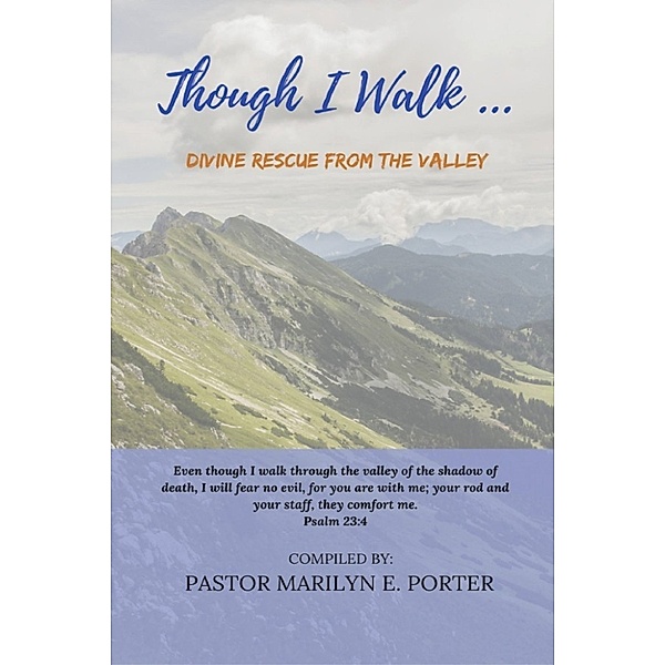 Though I Walk... Divine Rescue From the Valley, M.E. Porter