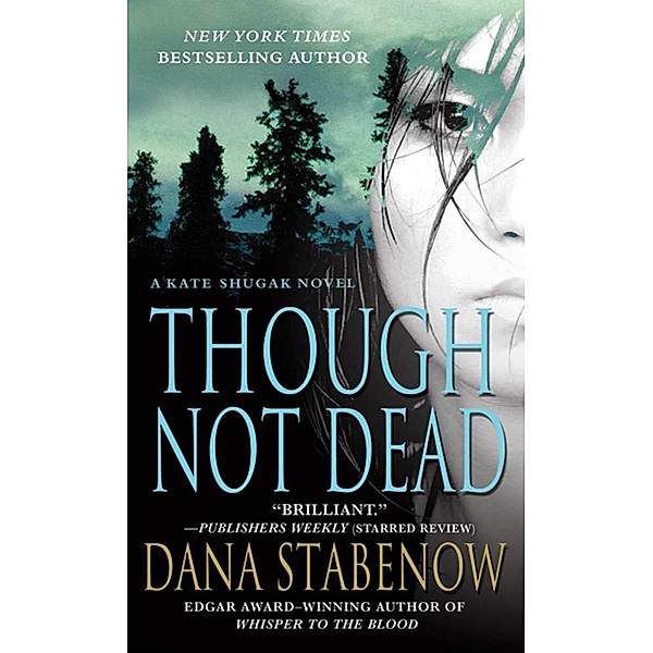 Though Not Dead / Kate Shugak Novels Bd.18, Dana Stabenow