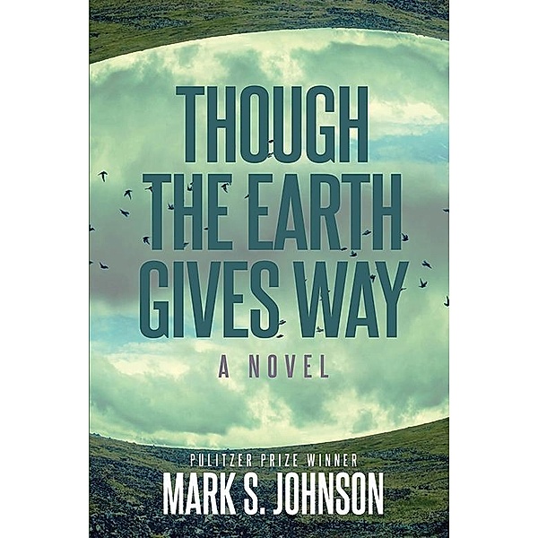 Though the Earth Gives Way / Bancroft Press, Mark Johnson