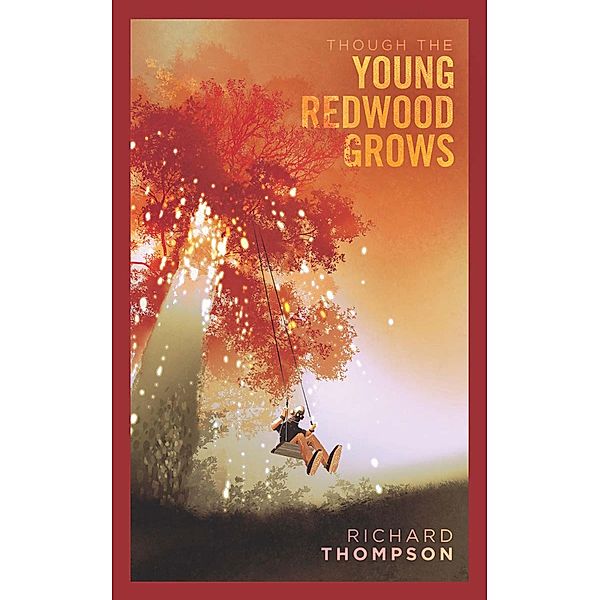 Though the Young Redwood Grows, Richard Thompson
