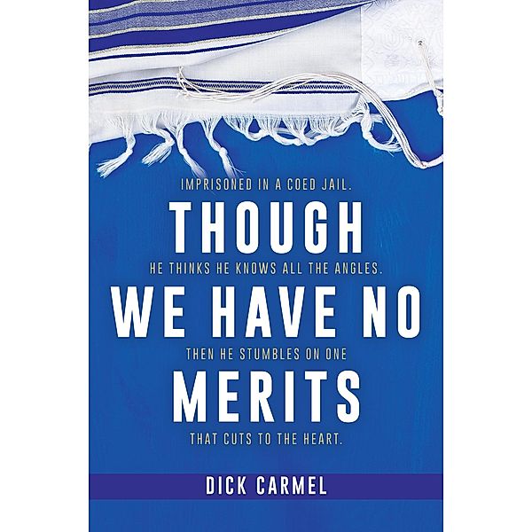 Though We Have No Merits, Dick Carmel