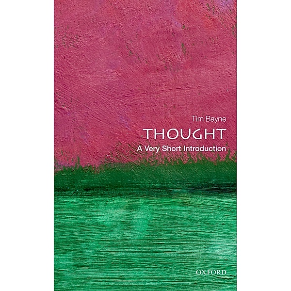 Thought: A Very Short Introduction / Very Short Introductions, Tim Bayne