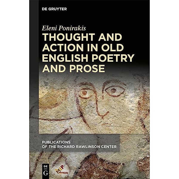 Thought and Action in Old English Poetry and Prose / Richard Rawlinson Center Series for Anglo-Saxon Studies, Eleni Ponirakis