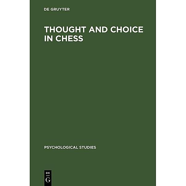 Thought and Choice in Chess / Psychological Studies Bd.4, Adriaan D. de Groot