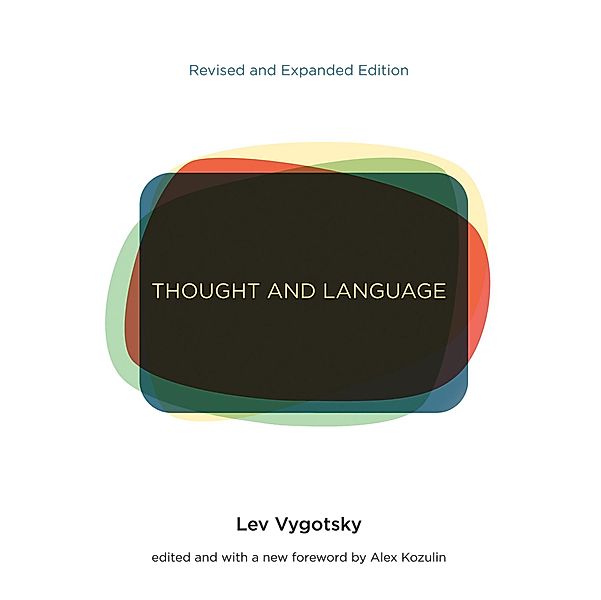 Thought and Language, revised and expanded edition, Lev S. Vygotsky