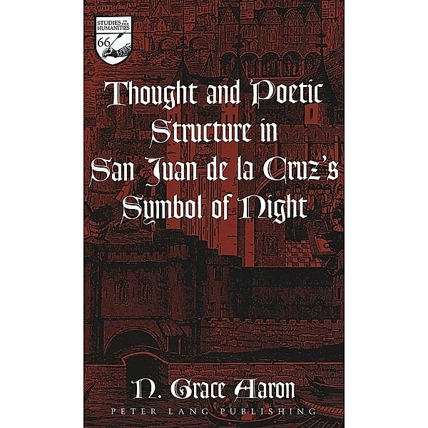 Thought and Poetic Structure in San Juan de la Cruz's Symbol of Night, N.Grace Aaron