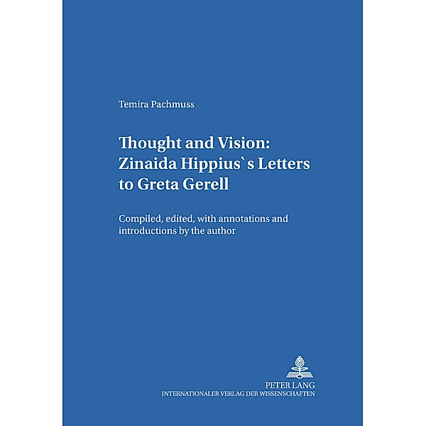 Thought and Vision: Zinaida Hippius's Letters to Greta Gerell, Temira Pachmuss